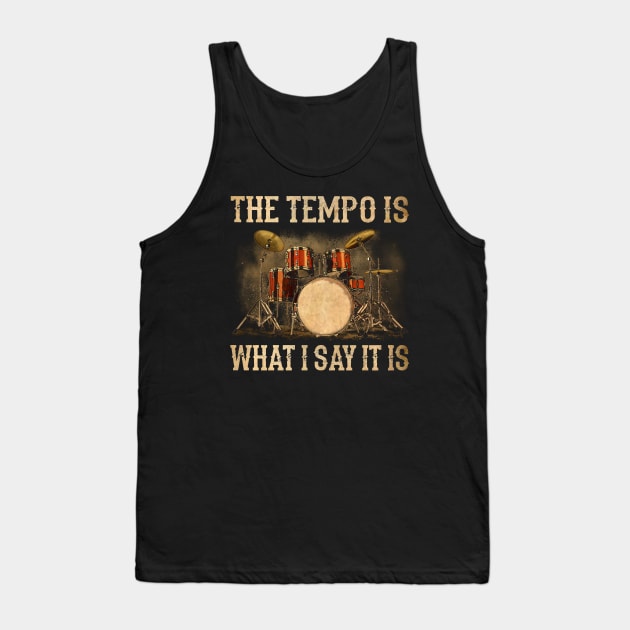 The Tempo Is What I Say It Is Funny Drummer Tank Top by Marcelo Nimtz